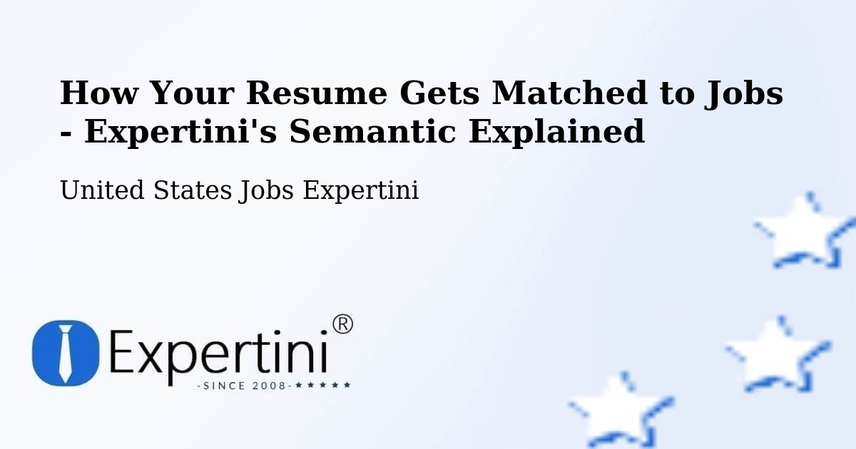 How Your Resume Gets Matched to Jobs - Expertini's Semantic Explained - United States Jobs Expertini